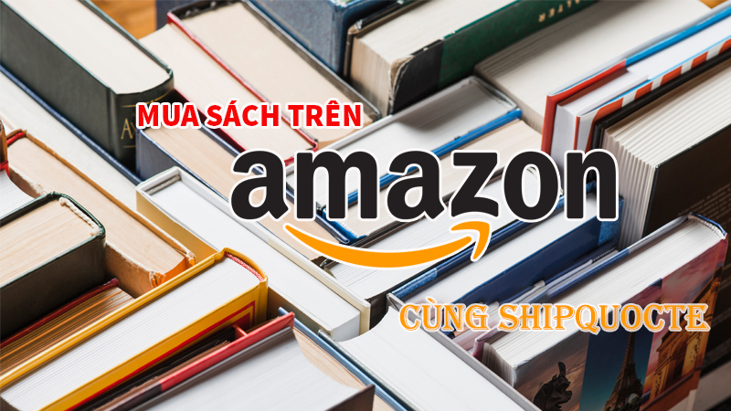 Kinh nghiệm mua sách trên Amazon cực bổ ích