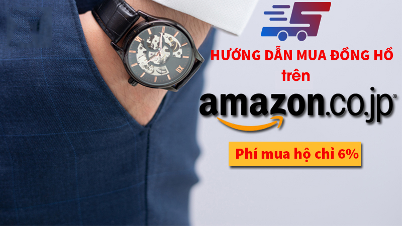Hướng dẫn cách mua đồng hồ trên web Amazon Nhật