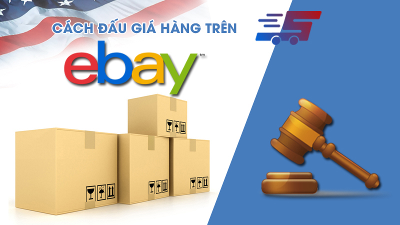 Đấu giá ebay là gì? Cách đấu giá trên Ebay chuyên nghiệp nhất