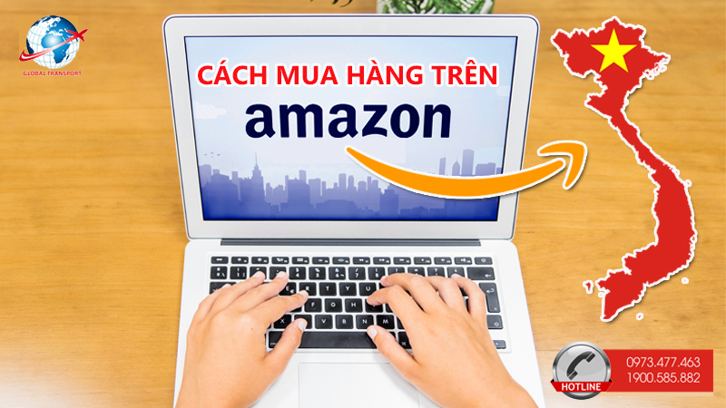 Cách mua hàng trên Amazon  Mỹ tại Việt Nam từ 9-12 ngày