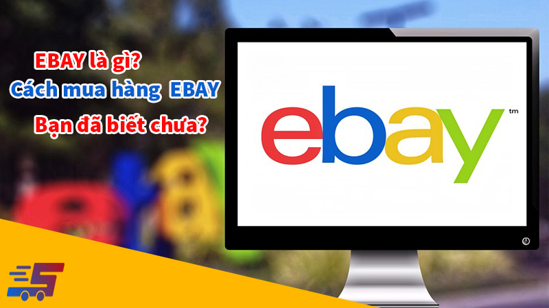 Những điều cần biết về eBay