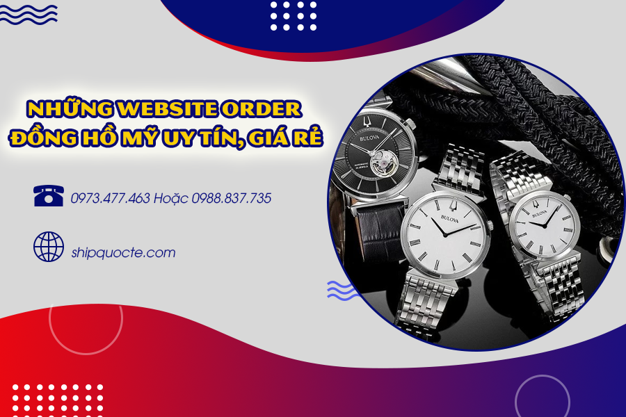 Những website order đồng hồ Mỹ uy tín, giá rẻ