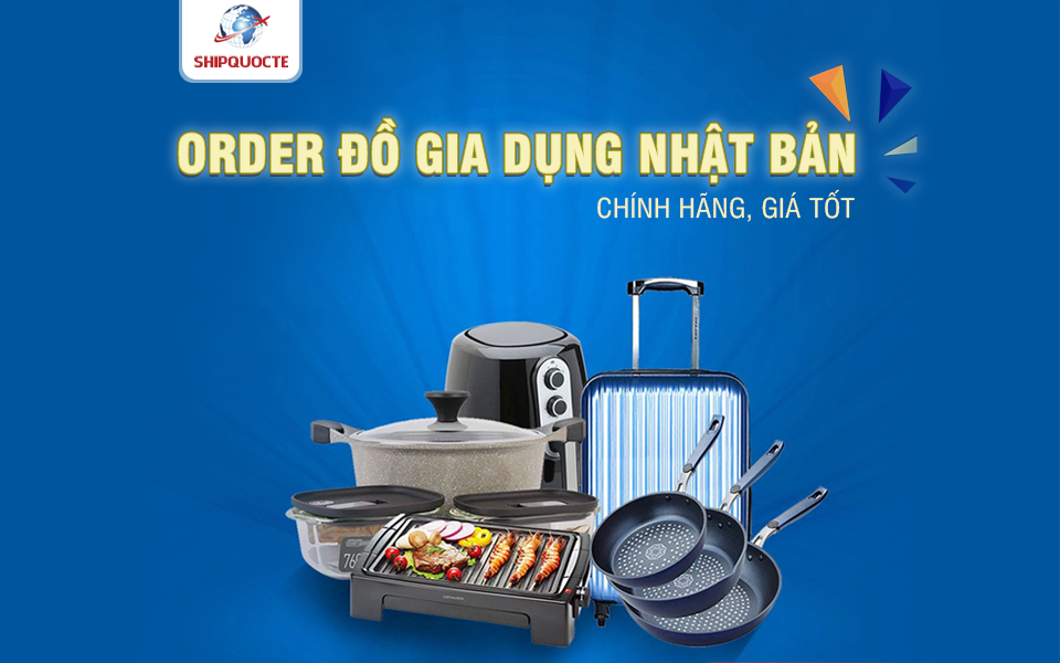 Nhận order đồ gia dụng Nhật Bản chính hãng