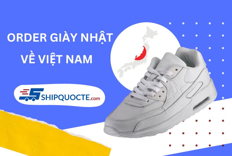 Vì sao nên order giày từ Nhật Bản về Việt Nam?