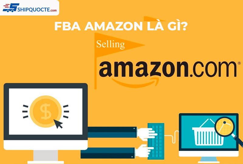 FBA Amazon là gì? Kinh doanh FBA trên Amazon có lợi ích gì?