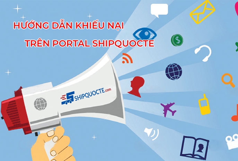 Hướng dẫn gửi khiếu nại trực tiếp trên portal Shipquocte