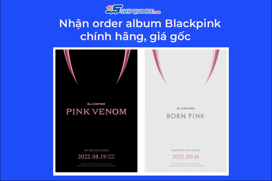  Nhận order single “Born Pink”19.8 và 2nd album “Pink Venom” 16.9 của Blackpink