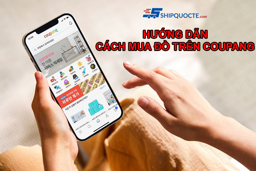 Hướng dẫn chi tiết cách mua đồ trên Coupang Hàn Quốc 