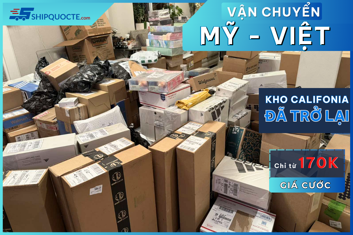 Hot! Shipquocte mở lại tuyến Mỹ kho Cali về Hà Nội/Hồ Chí Minh, giá cước từ 170k/kg 