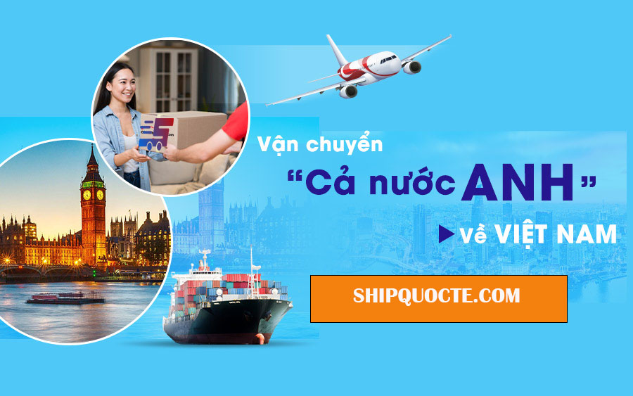 Top công ty vận chuyển hàng từ Anh về Việt Nam