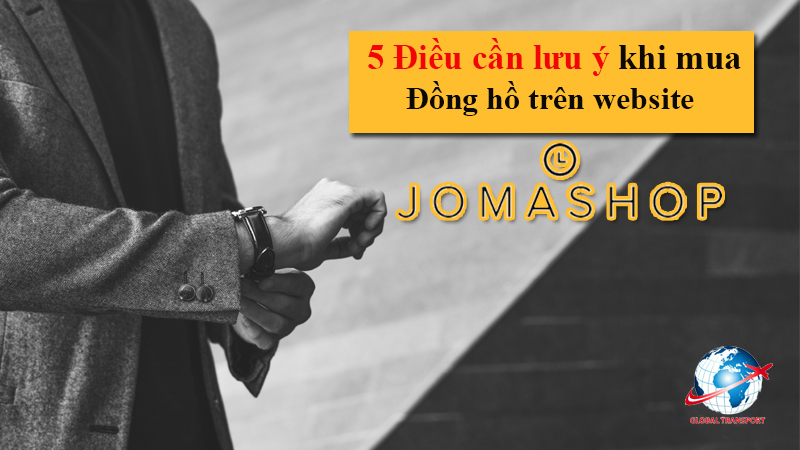 5 Điều Cần Lưu Ý Khi Mua Đồng Hồ Trên Jomashop, Nhất Định Bạn Phải Biết