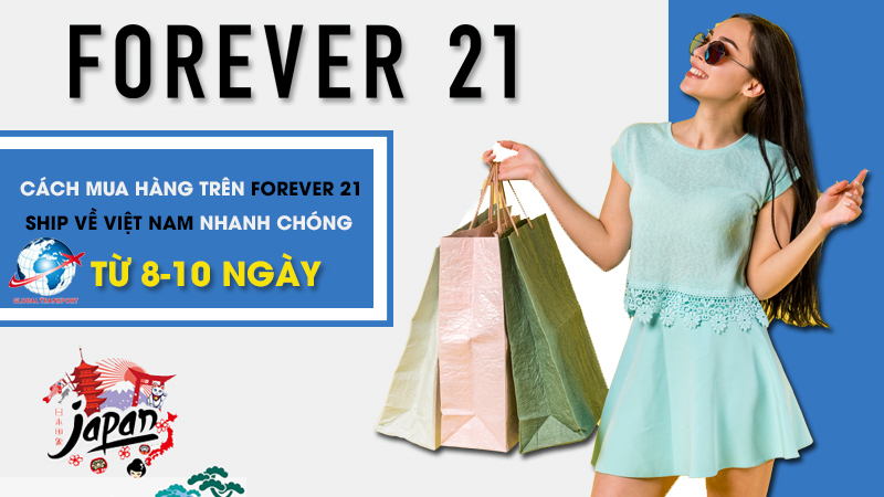 Hướng dẫn mua hàng trên Forever 21 online Nhật Bản ship về Việt Nam