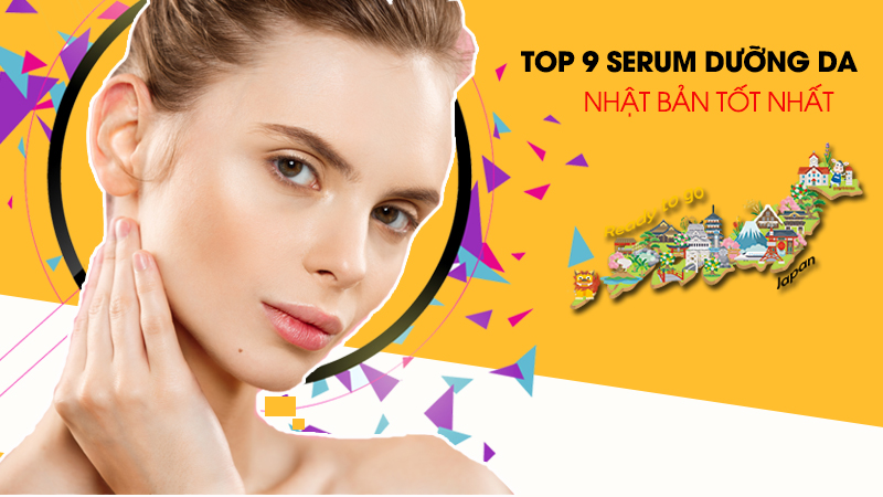 Top 9️⃣ Serum dưỡng da của Nhật chìa khóa vàng cho làn da tươi trẻ