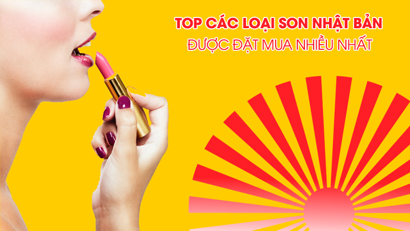 Top 6 loại Son nhật bản tốt nhất 2019 bạn không thể bỏ qua